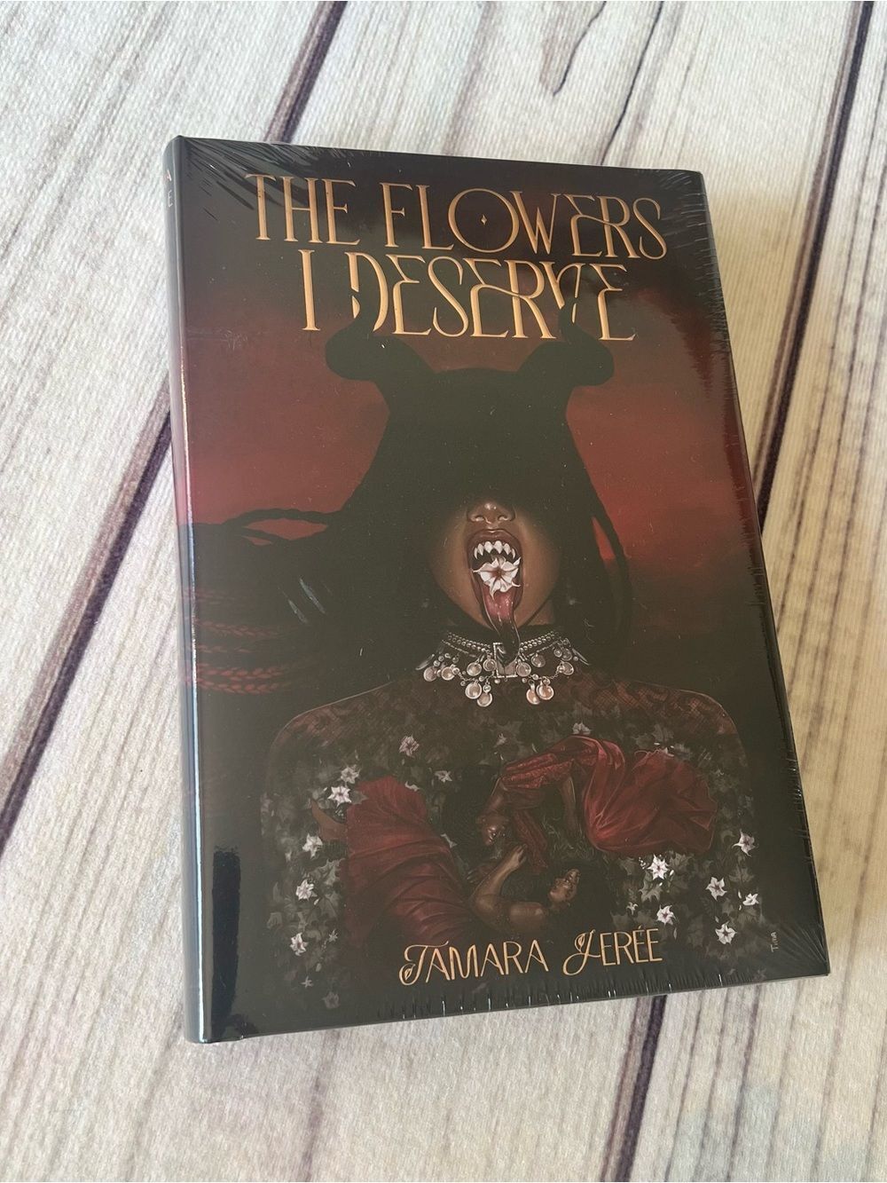 The Flowers I Deserve by Tamara Jeree — Special Edition Hardcover Book
